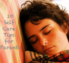 10 Self Care Tips for Parents by Nikki Schwartz at SpectrumPsychological.net