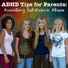 ADHD Tips for Parents: Avoiding Substance Abuse by Nikki Schwartz, MA, NCC