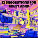 12 Suggestions for Adult ADHD by Nikki Schwartz at Spectrum Psychological